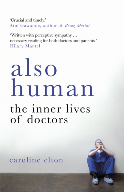 Also Human : The Inner Lives of Doctors - 9780099510796