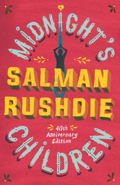 Midnight's Children : The iconic Booker-prize winning novel, from bestselling author Salman Rushdie - 9780099511892