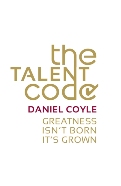 The Talent Code : Greatness isn't born. It's grown - 9780099519850