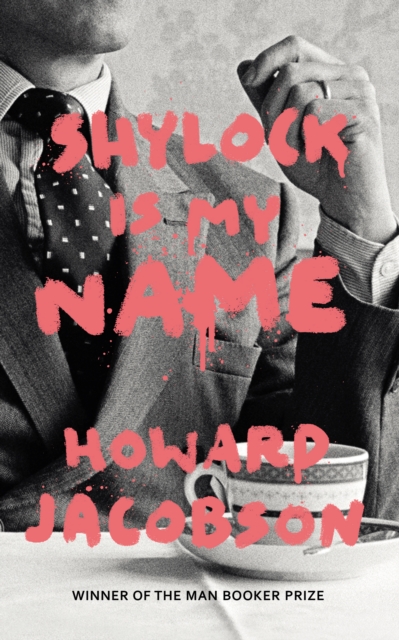 Shylock is My Name : The Merchant of Venice Retold (Hogarth Shakespeare) - 9780099593287
