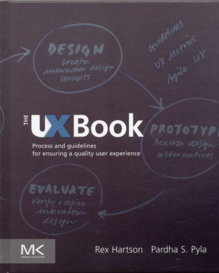 The UX Book : Process and Guidelines for Ensuring a Quality User Experience - 9780123852410