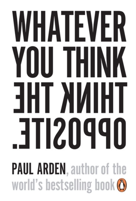 Whatever You Think, Think the Opposite - 9780141025711