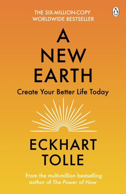 A New Earth : The life-changing follow up to The Power of Now. 'My No.1 guru will always be Eckhart Tolle' Chris Evans - 9780141039411