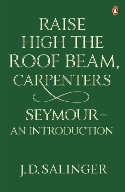 Raise High the Roof Beam, Carpenters; Seymour - an Introduction - 9780141049243