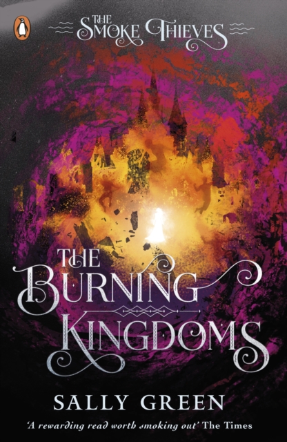The Burning Kingdoms (The Smoke Thieves Book 3) - 9780141375434