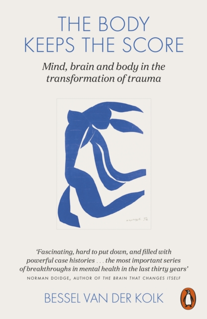 The Body Keeps the Score : Brain, Mind, and Body in the Healing of Trauma - 9780141978611