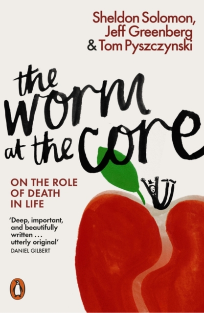 The Worm at the Core : On the Role of Death in Life - 9780141981628