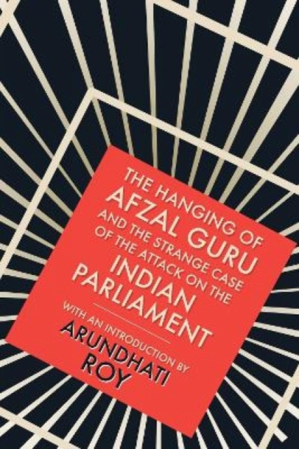 The Hanging of Afzal Guru : And the Strange Case of the Attack on the Indian Parliament - 9780143420750