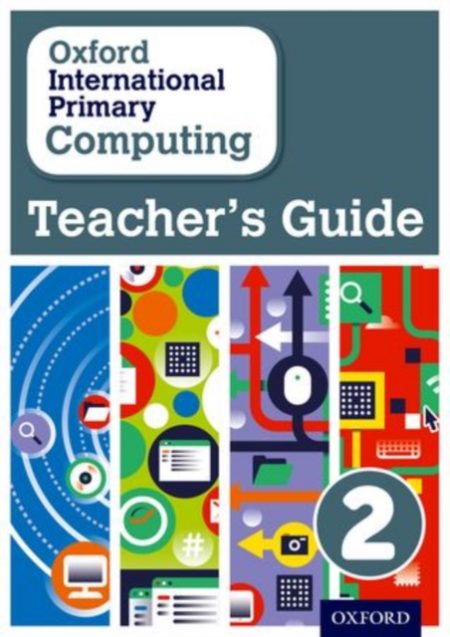 Oxford International Primary Computing: Teacher's Guide 2 - 9780198356899