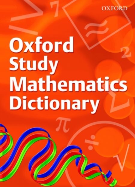 OXFORD STUDY OF MATHS DICTIONARY - 9780199116881