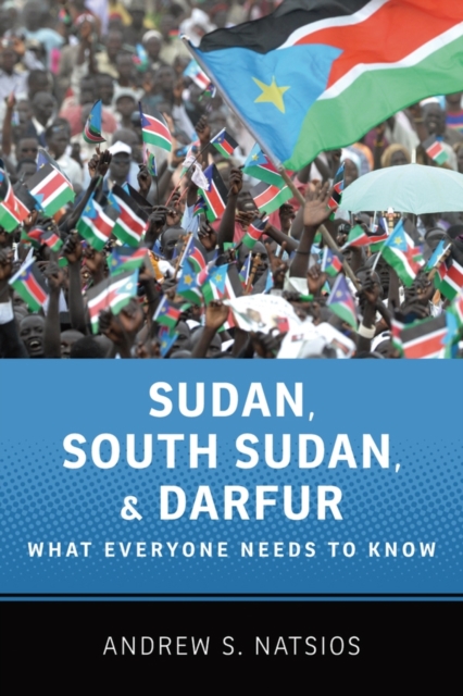 Sudan, South Sudan, and Darfur : What Everyone Needs to KnowRG - 9780199764198