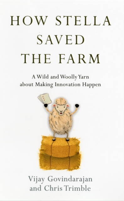 How Stella Saved the Farm : A Tale About Making Innovation Happen - 9780230761360
