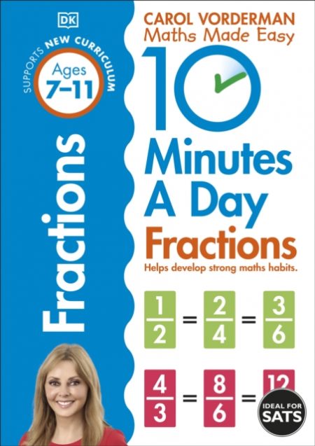 10 Minutes A Day Fractions, Ages 7-11 (Key Stage 2) : Supports the National Curriculum, Helps Develop Strong Maths Skills - 9780241182321