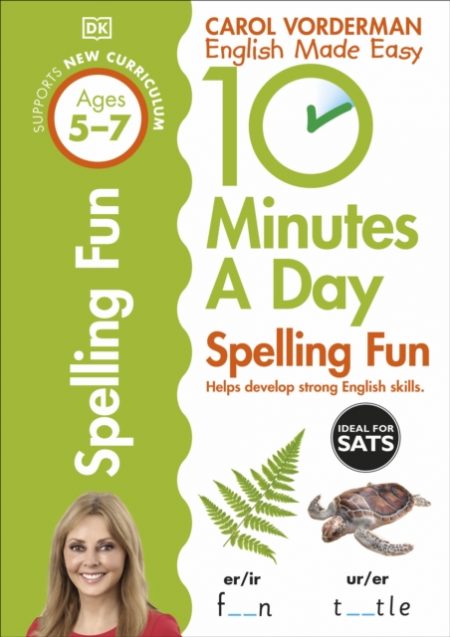 10 Minutes A Day Spelling Fun, Ages 5-7 (Key Stage 1) : Supports the National Curriculum, Helps Develop Strong English Skills - 9780241183847