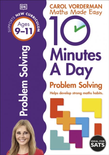 10 Minutes A Day Problem Solving, Ages 9-11 (Key Stage 2) : Supports the National Curriculum, Helps Develop Strong Maths Skills - 9780241183878