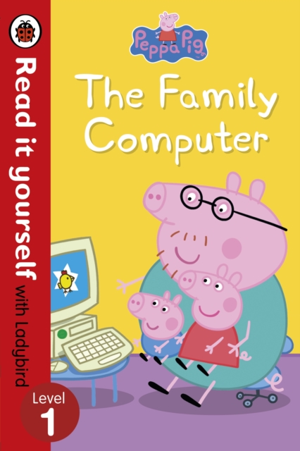 Peppa Pig: The Family Computer - Read It Yourself with Ladybird Level 1 - 9780241218143
