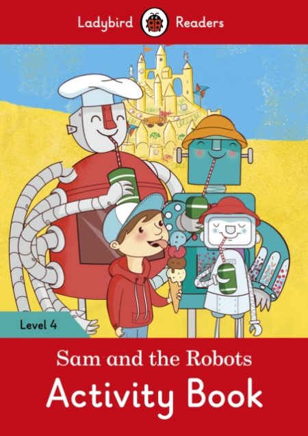 Sam and the Robots Activity Book - Ladybird Readers Level 4 - 9780241253762