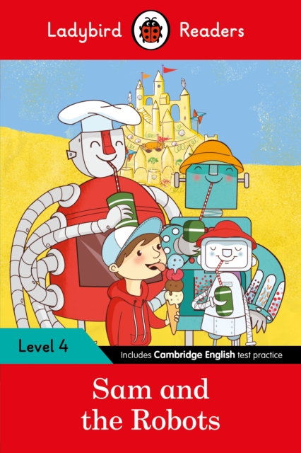 Ladybird Readers Level 4 - Sam and the Robots (ELT Graded Reader) - 9780241253809