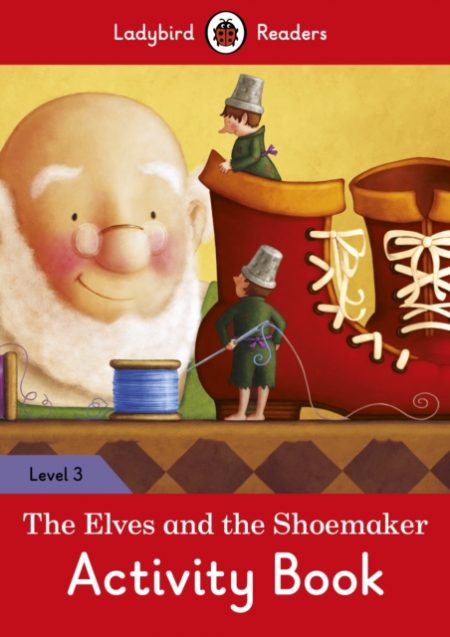 The Elves and the Shoemaker Activity Book - Ladybird Readers Level 3 - 9780241253908
