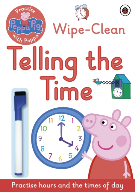 Peppa Pig: Practise with Peppa: Wipe-Clean Telling the Time - 9780241254011
