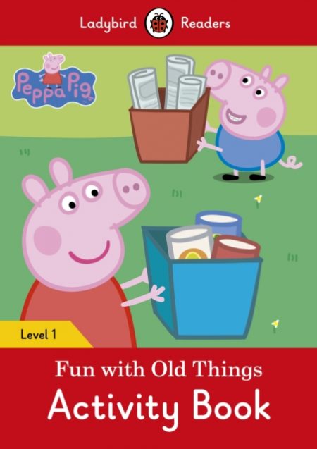 Peppa Pig: Fun with Old Things Activity Book - Ladybird Readers Level 1 - 9780241262245