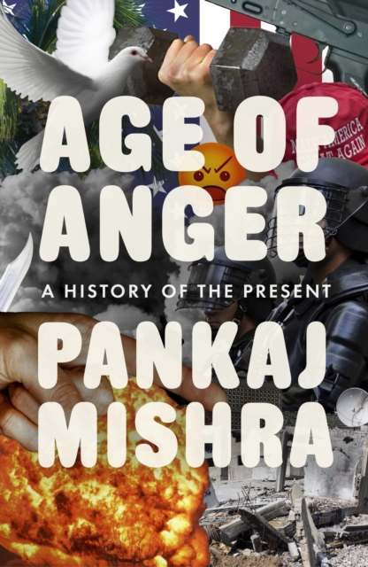 Age of Anger : A History of the Present - 9780241299395