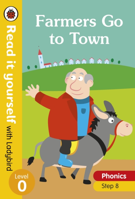 Farmers Go to Town - Read it yourself with Ladybird Level 0: Step 8 - 9780241312476