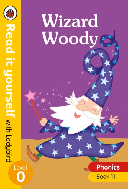 Wizard Woody - Read it yourself with Ladybird Level 0: Step 11 - 9780241312605