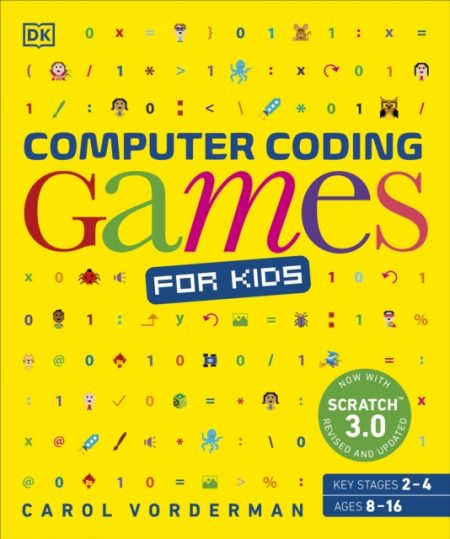Computer Coding Games for Kids : A unique step-by-step visual guide, from binary code to building games - 9780241317747