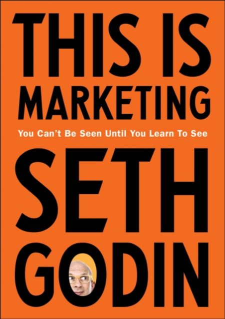 This is Marketing : You Can’t Be Seen Until You Learn To See - 9780241370148