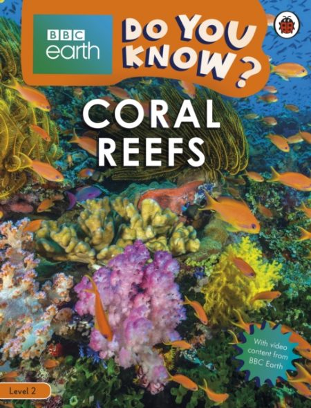 Do You Know? Level 2 - BBC Earth Coral Reefs - 9780241382813