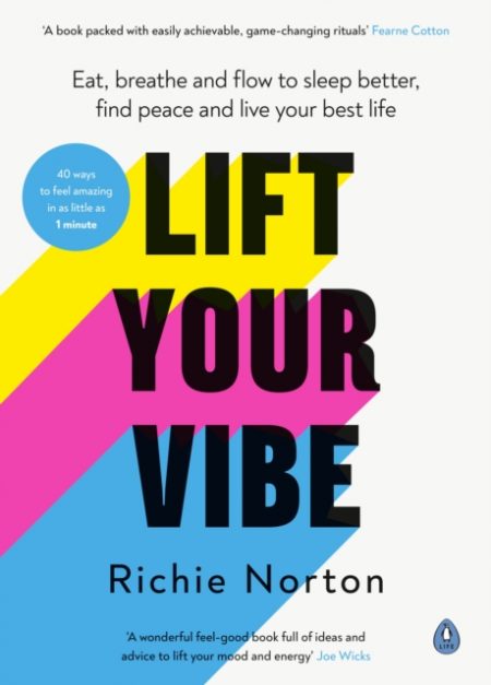 Lift Your Vibe : Eat, breathe and flow to sleep better, find peace and live your best life - 9780241448694