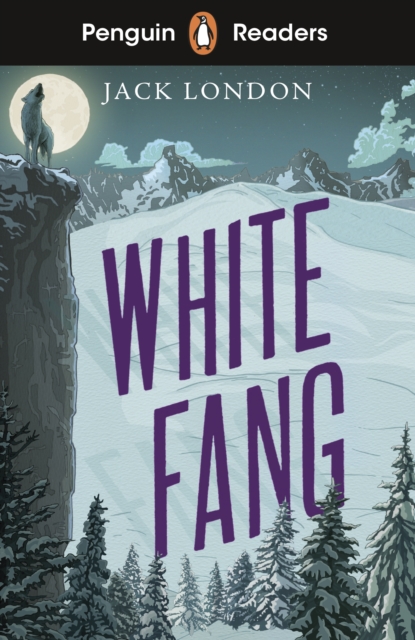 Penguin Readers Level 6: White Fang (ELT Graded Reader) - 9780241463345
