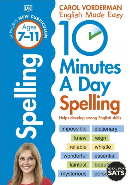 10 Minutes A Day Spelling, Ages 7-11 (Key Stage 2) : Supports the National Curriculum, Helps Develop Strong English Skills - 9780241466797