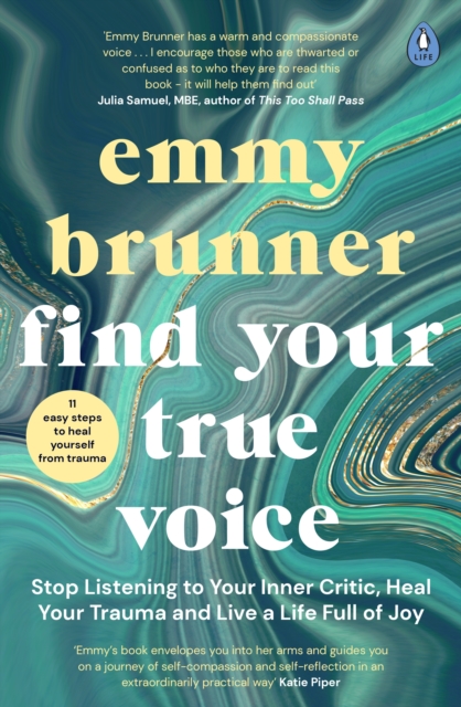 Find Your True Voice : Stop Listening to Your Inner Critic, Heal Your Trauma and Live a Life Full of Joy - 9780241474532