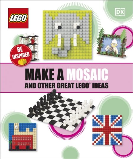 Make A Mosaic And Other Great LEGO Ideas - 9780241484623