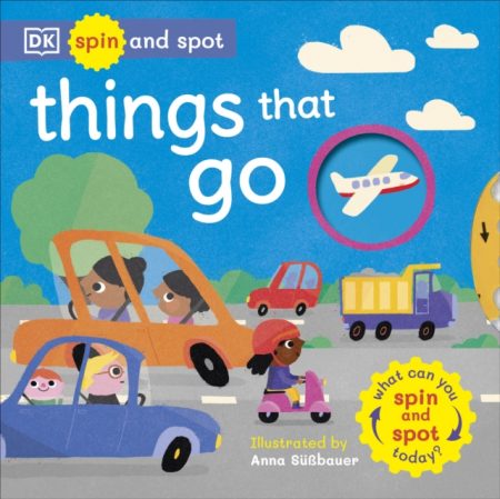 Spin and Spot: Things That Go : What Can You Spin And Spot Today? - 9780241538579