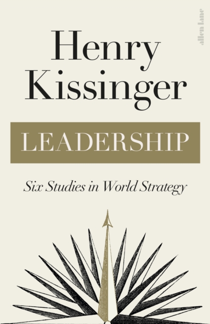 Leadership : Six Studies in World Strategy - 9780241542002