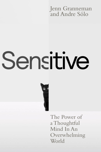 Sensitive : The Power of a Thoughtful Mind in an Overwhelming World - 9780241643471