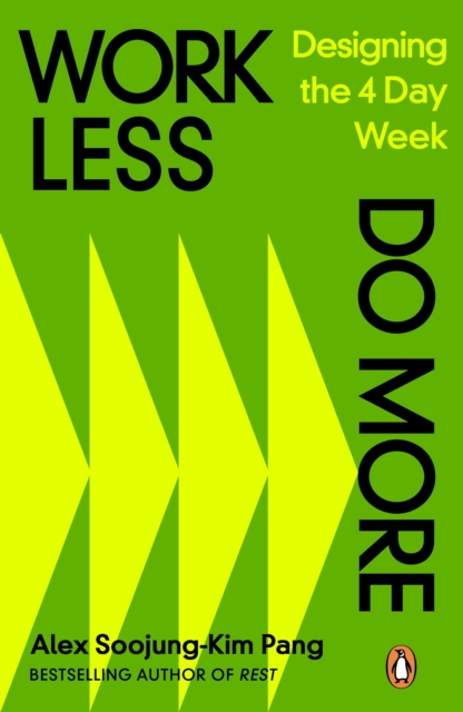 Work Less, Do More : Designing the 4-Day Week - 9780241645185
