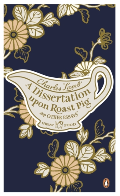 A Dissertation Upon Roast Pig & Other Essays - 9780241951002