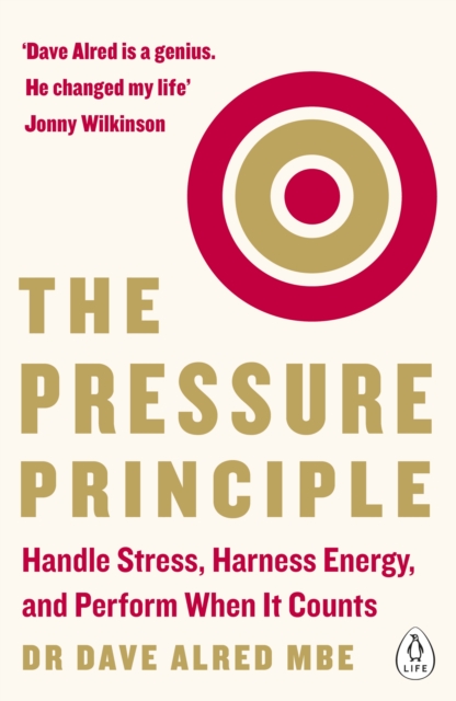 The Pressure Principle : Handle Stress, Harness Energy, and Perform When It Counts - 9780241975084