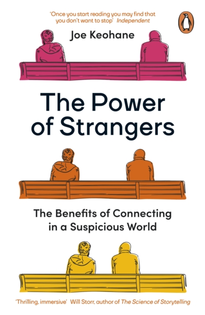 The Power of Strangers : The Benefits of Connecting in a Suspicious World - 9780241986424