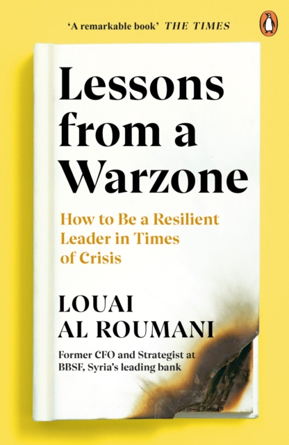 Lessons from a Warzone : How to be a Resilient Leader in Times of Crisis - 9780241986769