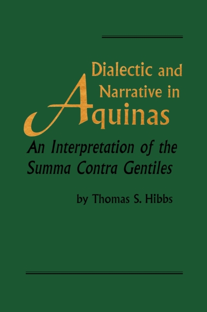 Dialectic and Narrative in Aquinas : An Interpretation of the 'Summa Contra Gentiles' - 9780268031138