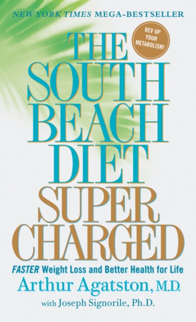 The South Beach Diet Supercharged : Faster Weight Loss and Better Health for Life - 9780312372064