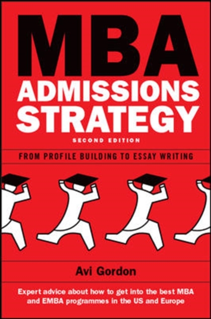 MBA Admissions Strategy: From Profile Building to Essay Writing - 9780335241170