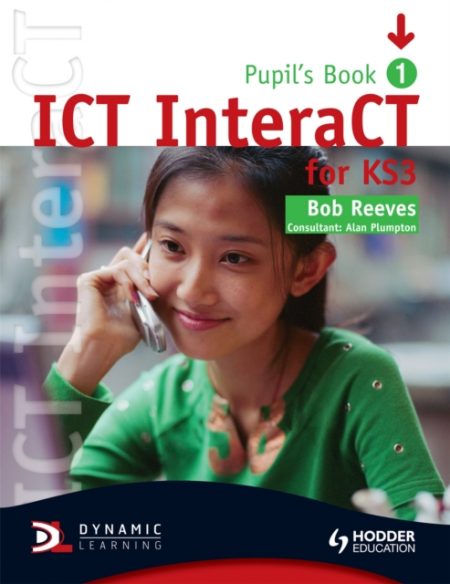 ICT InteraCT for Key Stage 3 Pupil's Book 1 - 9780340940976