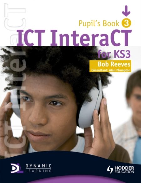 ICT InteraCT for Key Stage 3 Pupil's Book 3 - 9780340940990