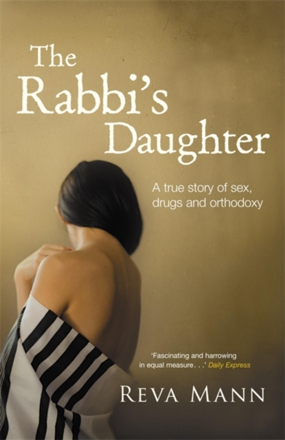 The Rabbi's Daughter : A True Story of Sex, Drugs and Orthodoxy - 9780340943670